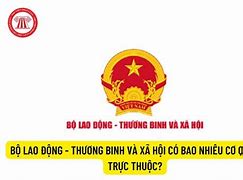 Bộ Lao Động - Thương Binh Và Xã Hội Tiếng Anh Là Gì Ạ Là Gì